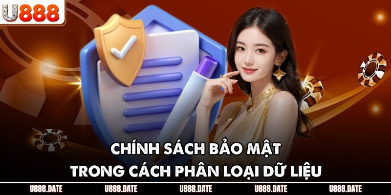 Chính Sách Bảo Mật U888 – Cam Kết Giữ Kín Thông Tin Tuyệt Đối 2 Chính sách bảo mật trong cách phân loại dữ liệu