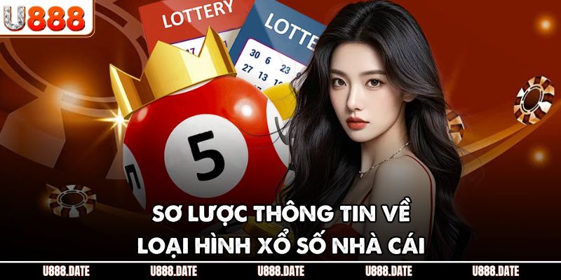 Sơ lược thông tin về loại hình xổ số nhà cái