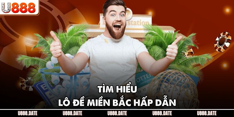 Tìm hiểu lô đề miền Bắc hấp dẫn