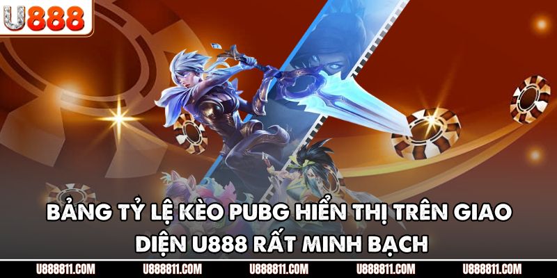 PUBG Mở Ra Thế Giới Cá Cược Esports Đầy Kịch Tính Tại U888 3 Bảng tỷ lệ kèo PUBG hiển thị trên giao diện U888 rất minh bạch