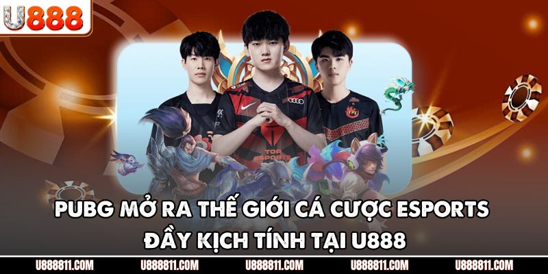 PUBG Mở Ra Thế Giới Cá Cược Esports Đầy Kịch Tính Tại U888 1 PUBG Mở Ra Thế Giới Cá Cược Esports Đầy Kịch Tính Tại U888